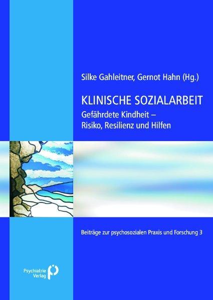 Produktbild Klinische Sozialarbeit. Gefährdete Kindheit - Risiko, Resilienz und Hilfen (Deutsch, Gernot Hahn, Birgitta Gahleitner, 2010)