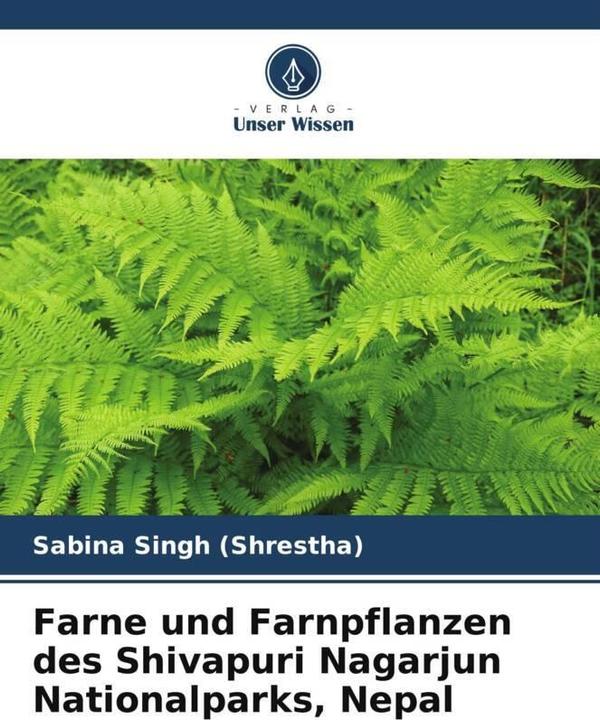 Produktbild Farne und Farnpflanzen des Shivapuri Nagarjun Nationalparks, Nepal (Deutsch, Sabina Singh (Shrestha), 2024)