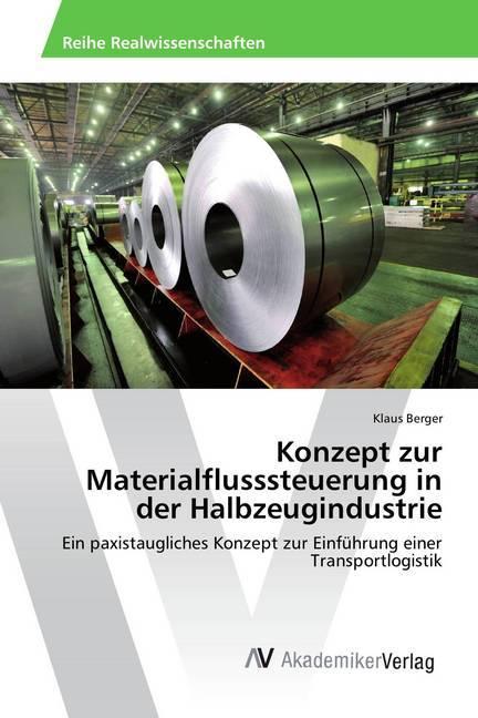 Produktbild Konzept zur Materialflusssteuerung in der Halbzeugindustrie (Deutsch, Klaus Berger, 2018)