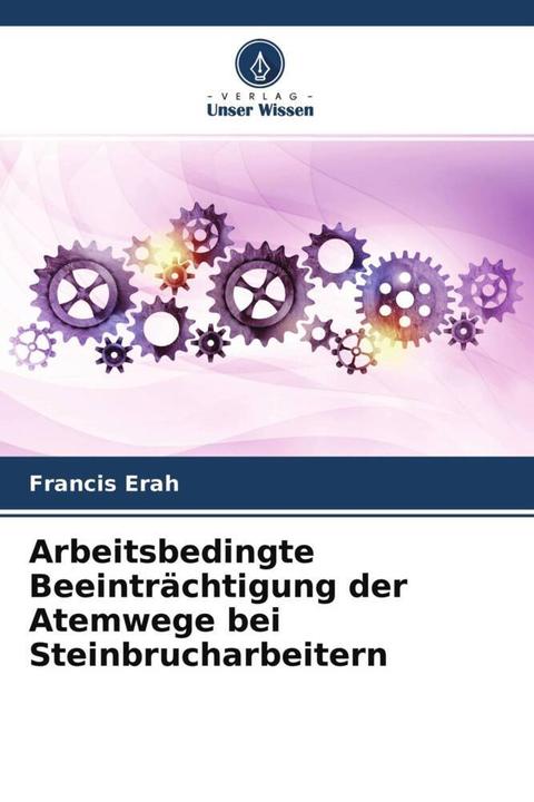 Actual product image Arbeitsbedingte Beeinträchtigung der Atemwege bei Steinbrucharbeitern (Francis Erah, 2021)