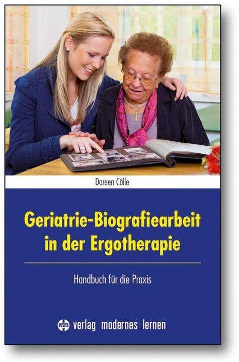 Actual product image Geriatrie-Biografiearbeit in der Ergotherapie (German, Doreen Cölle, 2012)