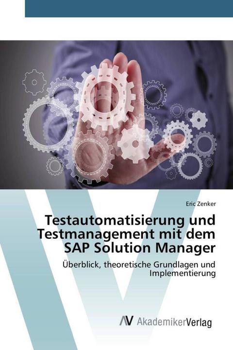 Actual product image Testautomatisierung und Testmanagement mit dem SAP Solution Manager (Eric Zenker, 2015)
