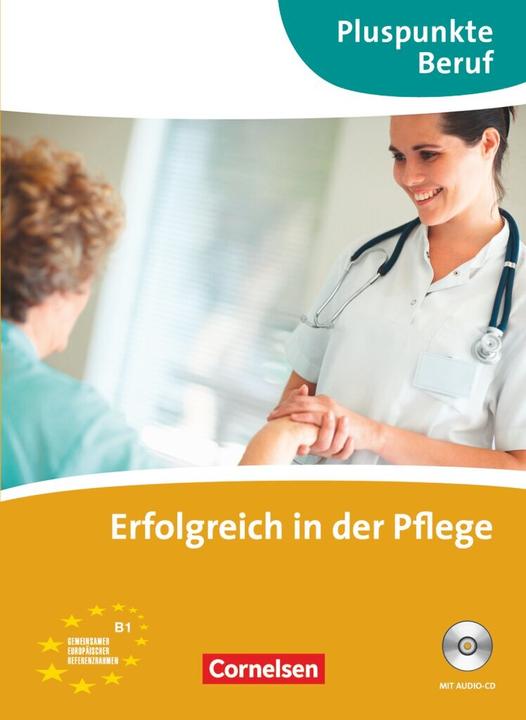 Produktbild Pluspunkte Beruf. Erfolgreich in der Pflege. Kursbuch (Deutsch, Li, YanHua/Mazurek, Jun/Lu, Juliaua, 2011)