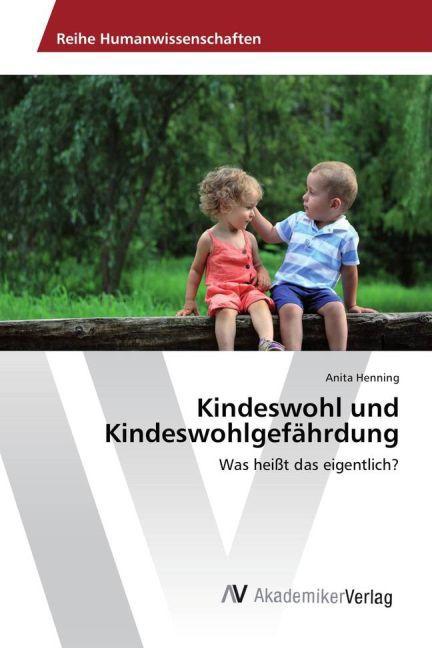 Produktbild Kindeswohl und Kindeswohlgefährdung (Deutsch, Anita Henning, 2015)