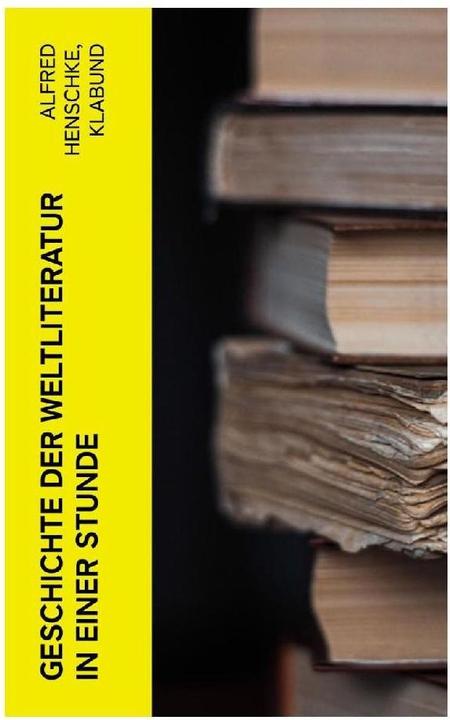 Actual product image Geschichte der Weltliteratur in einer Stunde (Alfred Henschke, Klabund, 2022)