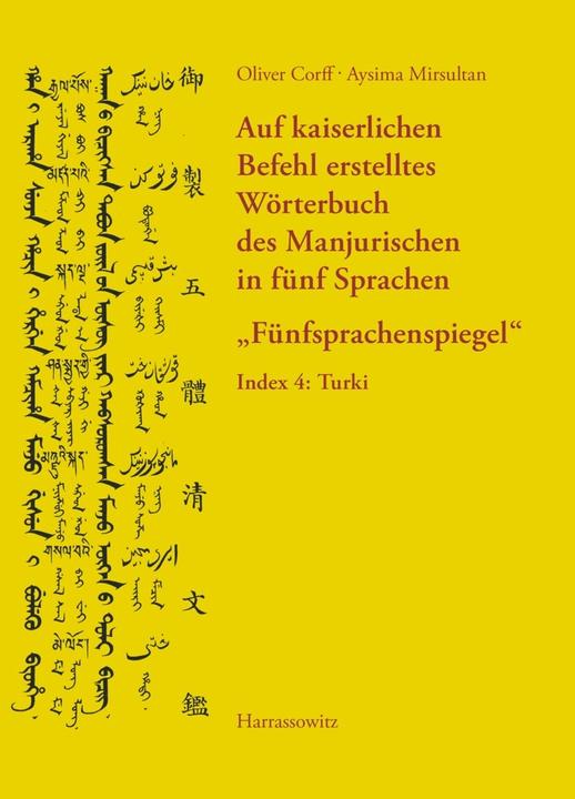 Produktbild Auf kaiserlichen Befehl erstelltes Wörterbuch des Manjurischen in fünf Sprachen 'Fünfsprachenspiegel (Chinesisch, Englisch, Tibetisch, Türkisch, Deutsch, Aysima Mirsultan, Oliver Corff, 2014)