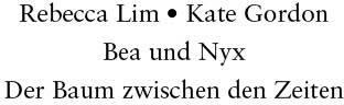Actual product image Lim:Bea & Nyx - Der Baum zwischen den Z (German, Rebecca Lim, Kate Gordon, 2024)