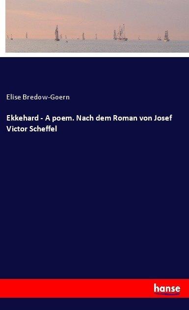 Produktbild Ekkehard - A poem. Nach dem Roman von Josef Victor Scheffel (Elise Bredow-Goern, 2017)