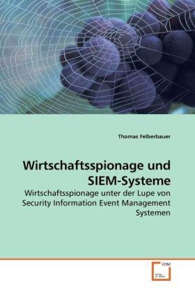 Produktbild Wirtschaftsspionage und SIEM-Systeme (Thomas Felberbauer, 2010)