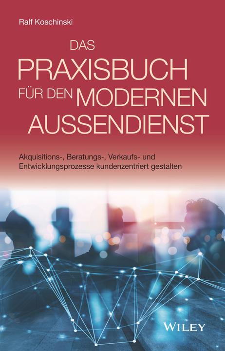 Produktbild Das Praxisbuch für den modernen Aussendienst (Deutsch, Ralf Koschinski, 2021)