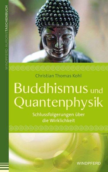 Produktbild Buddhismus und Quantenphysik (Deutsch, Christian Thomas Kohl, 2013)