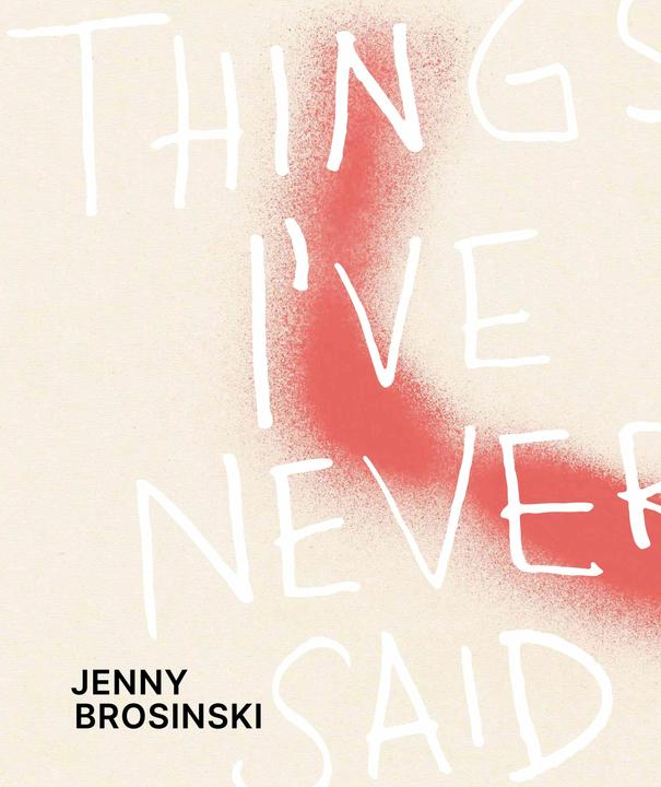 Produktbild Carey-Kent:Jenny Brosinski - Things I'v (Deutsch, Jenny Brosinski, Paul Carey-Kent, Wentrup Almine Rech, Larissa Kikol, Knust Kunz, Maria Vogel, 2024)