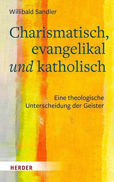 Produktbild Charismatisch, evangelikal und katholisch (Deutsch, Willibald Sandler, 2021)