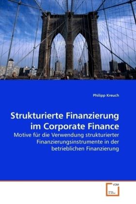 Produktbild Strukturierte Finanzierung im Corporate Finance (Deutsch, Philipp Kreuch, 2009)