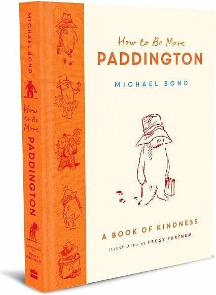 Produktbild How to Be More Paddington: A Book of Kindness (Michael Bond, Fortnum Peggy, Englisch)