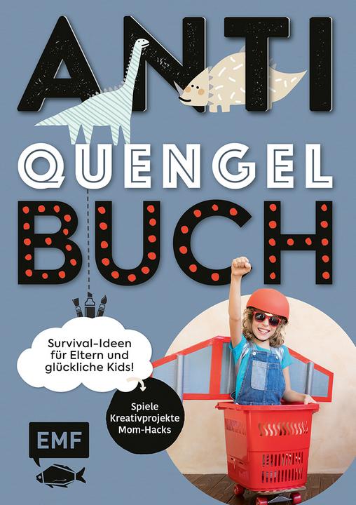 Anti-Quengel-Buch – Survival-Ideen für Eltern und glückliche Kids (Deutsch, Sabrina Müller, 2020)