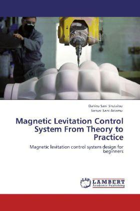 Produktbild Magnetic Levitation Control System From Theory to Practice (Deutsch, Dahiru Sani Shu'aibu, Sanusi Sani Adamu, 2012)