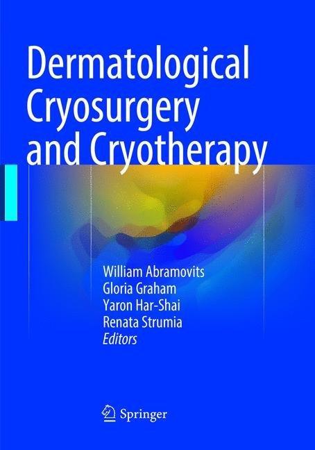 Produktbild Dermatological Cryosurgery and Cryotherapy (Renata Strumia, Yaron Har-Shai, Gloria Graham, William Abramovits, 2018)