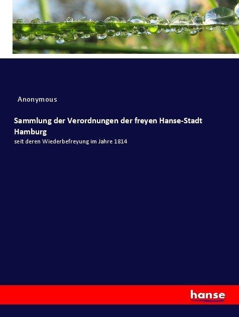Produktbild Sammlung der Verordnungen der freyen Hanse-Stadt Hamburg (Anonym, 2017)