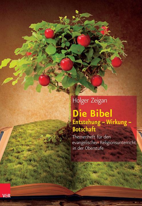 Image du produit Die Bibel: Entstehung - Wirkung - Botschaft (Allemand, Holger Zeigan, 2013)