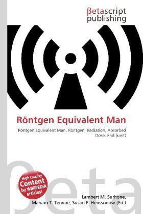 Produktbild Röntgen Equivalent Man (Lambert M. Surhone, Miriam T. Timpledon, Susan F. Marseken, 2010)