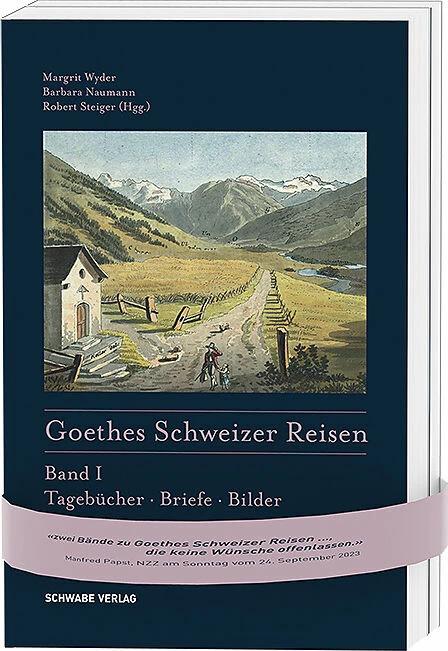 Produktbild Goethes Schweizer Reisen (Deutsch, Robert Steiger, Barbara Naumann, Margrit Wyder, 2023)