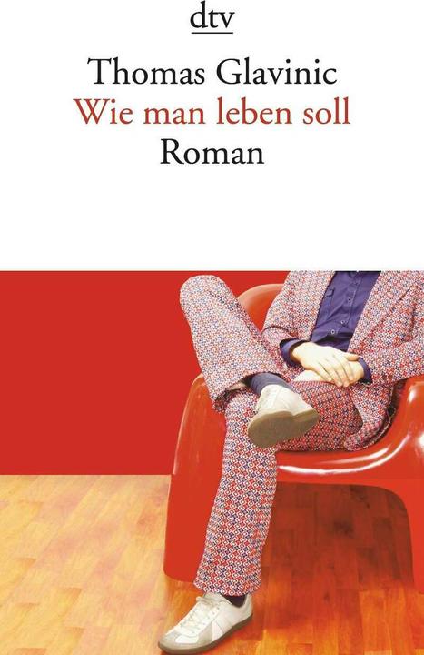Produktbild Wie man leben soll (Deutsch, Thomas Glavinic, 2010)