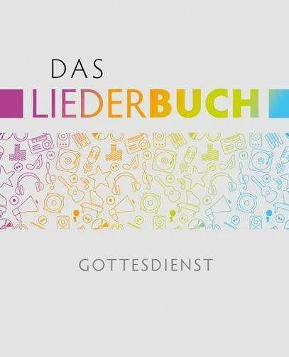 Produktbild Das Liederbuch - Gottesdienst (Deutsch, Michael Krimmer, Cornelius Kuttler, Hans-Joachim Eißler, 2019)