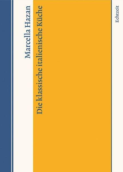 Die klassische italienische Küche (Deutsch, Marcella Hazan, 2015)