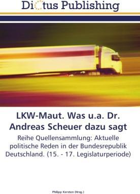 Produktbild LKW-Maut. Was u.a. Dr. Andreas Scheuer dazu sagt (Deutsch, Philipp Kersten, 2011)