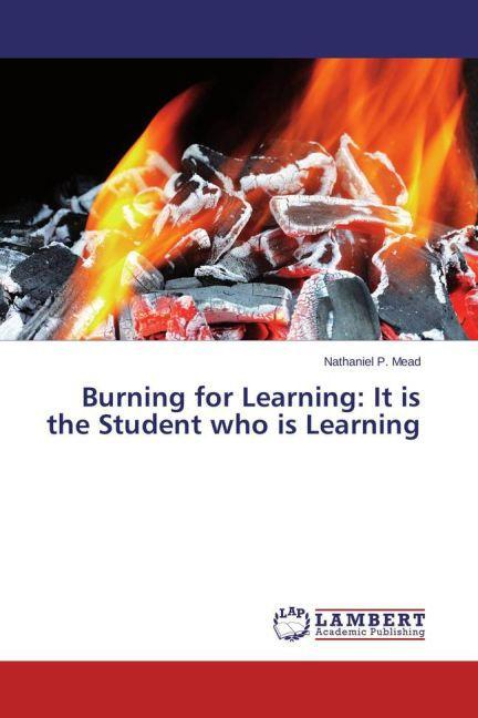 Produktbild Burning for Learning: It is the Student who is Learning (Deutsch, Nathaniel P. Mead, 2015)