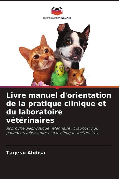 Produktbild Livre manuel d'orientation de la pratique clinique et du laboratoire vétérinaires (Deutsch, Tagesu Abdisa, 2022)