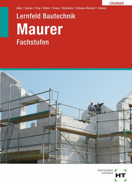 Actual product image Lösungen zu Lernfeld Bautechnik Maurer (German, Volker Frey, Christa Alber, Heike Schulze-Reichert, Klaus Dr Köhler, Balder Batran, Guenter Rothacher, Eduard Kraus, Kai-Michael Stumm, 2024)
