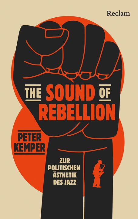 Produktbild The Sound of Rebellion. Zur politischen Ästhetik des Jazz (Deutsch, Peter Kemper, 2025)