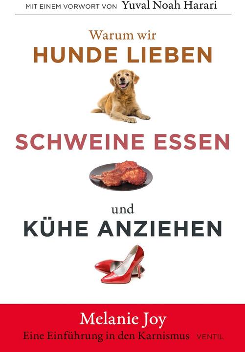 Image du produit Warum wir Hunde lieben, Schweine essen und Kühe anziehen (Allemand, Mélanie Joy, 2022)