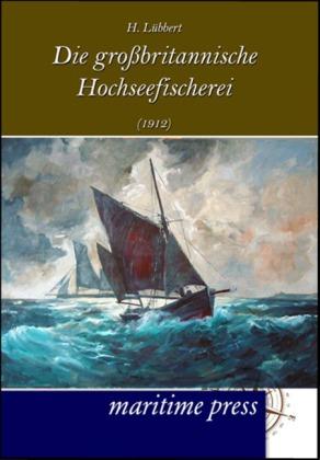 Actual product image Die grossbritannische Hochseefischerei (1912) (German, H. Lübbert, 2012)