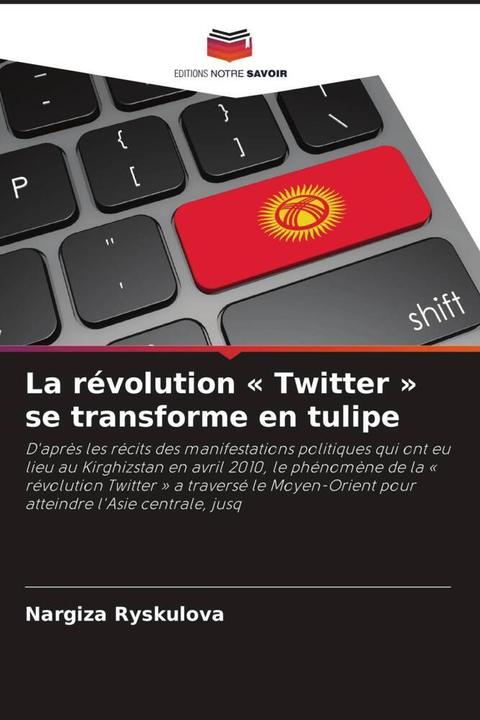 Image du produit La révolution « Twitter » se transforme en tulipe (Nargiza Ryskulova, 2024)