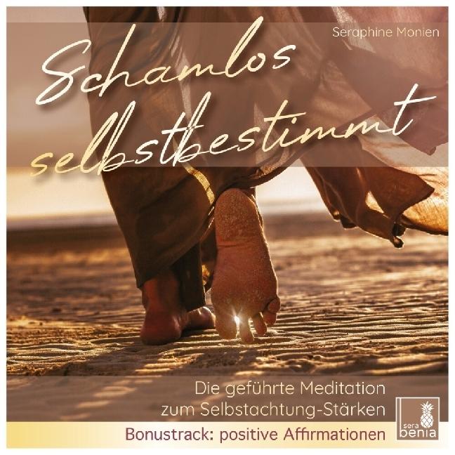 Produktbild Schamlos selbstbestimmt | geführte Meditation & positive Affirmationen | CD (Selbstwert erkenne (Seraphine Monien, Sera Benia Verlag GmbH, Deutsch)