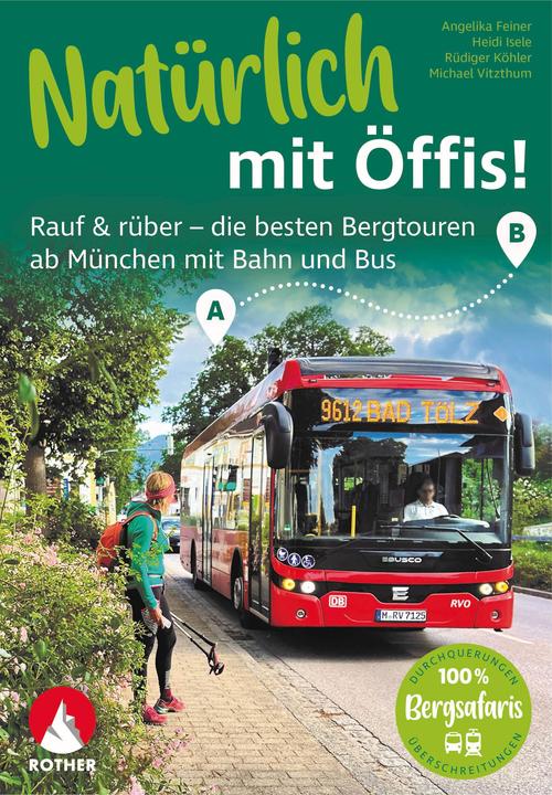 Produktbild Natürlich mit Öffis! Die besten Bergtouren ab München mit Bahn und Bus (Deutsch, Rüdiger Köhler, Michael Vitzthum, Angelika Feiner, Heidemarie Isele, Andreas Kaiser, 2024)
