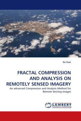 Produktbild Fractal Compression And Analysis On Remotely Sensed Imagery (Ke Xiao, 2010)