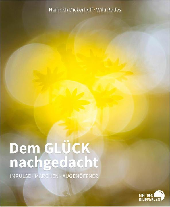 Produktbild Dem GLÜCK nachgedacht (Deutsch, Heinrich Dickerhoff, Willi Rolfes, 2024)