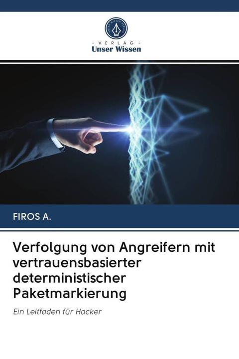 Produktbild Verfolgung von Angreifern mit vertrauensbasierter deterministischer Paketmarkierung (FIROS A., 2020)