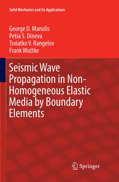 Produktbild Seismic Wave Propagation in Non-Homogeneous Elastic Media by Boundary Elements (Tsviatko V. Rangelov, George D. Manolis, Petia S. Dineva, Frank Wuttke, 2018)