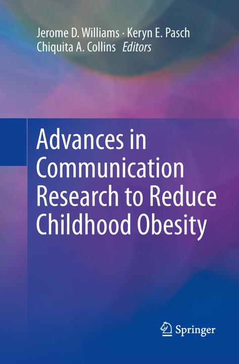 Produktbild Advances in Communication Research to Reduce Childhood Obesity (Englisch, Keryn E Pasch, Jerome D. Williams, Chiquita A. Collins, 2015)