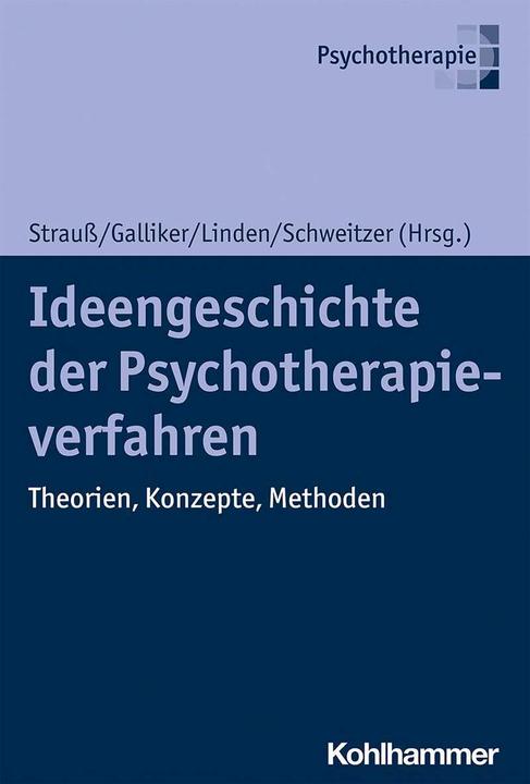 Produktbild Ideengeschichte der Psychotherapieverfahren (Deutsch, Bernhard Strauss, Jochen Schweitzer, Mark Galliker, Michael Linden, 2021)