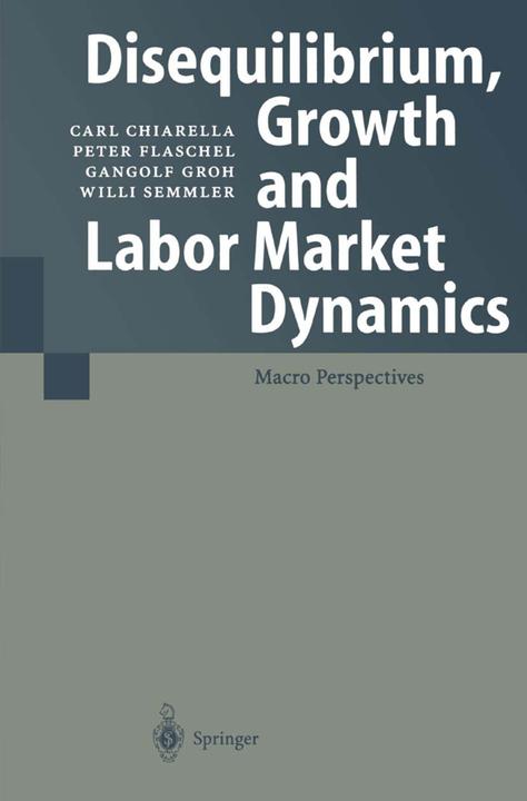 Produktbild Disequilibrium, Growth and Labor Market Dynamics (Gangolf Groh, Carl Chiarella, Peter Flaschel, Willi Semmler, 2011)