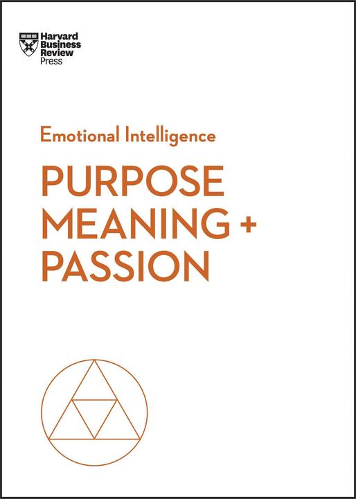 Purpose, Meaning, and Passion (HBR Emotional Intelligence Series) (English, Review, HarvardBusiness, 2018)
