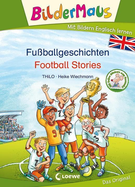 Produktbild Bildermaus - Mit Bildern Englisch lernen - Fussballgeschichten - Football Stories (Deutsch, THiLO, Loewe Erstlesebücher, David Ingram, 2021)
