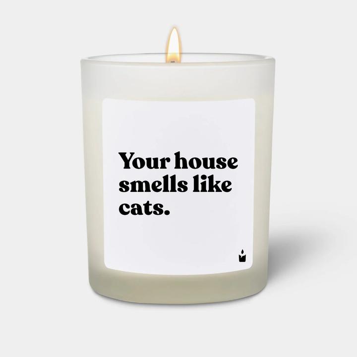 Chatty Candles Your house smells like cats.