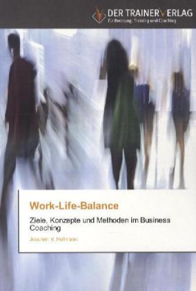 Produktbild Work-Life-Balance (Deutsch, Joachim V. Hofmann, 2011)